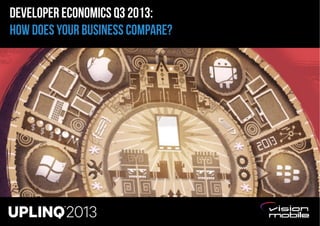 Page 1
DEVELOPER ECONOMICS Q3 2013:
HOW DOES YOUR BUSINESS COMPARE?
 