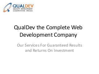 QualDev the Complete Web
Development Company
Our Services For Guaranteed Results
and Returns On Investment

 