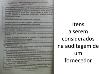 Itens	
  
a	
  serem	
  
considerados	
  	
  
na	
  auditagem	
  de	
  
um	
  
fornecedor	
  
 