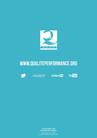 www.qualiteperformance.org
© France Qualité • 2016
Projected by Patrick Mongillon
Graohic design: France Qualité
Source and inspiration for visuals: Fotolia
 