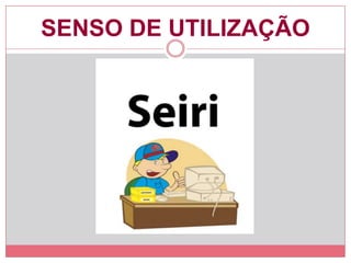 SENSO DE UTILIZAÇÃO
 