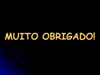 MUITO OBRIGADO! 