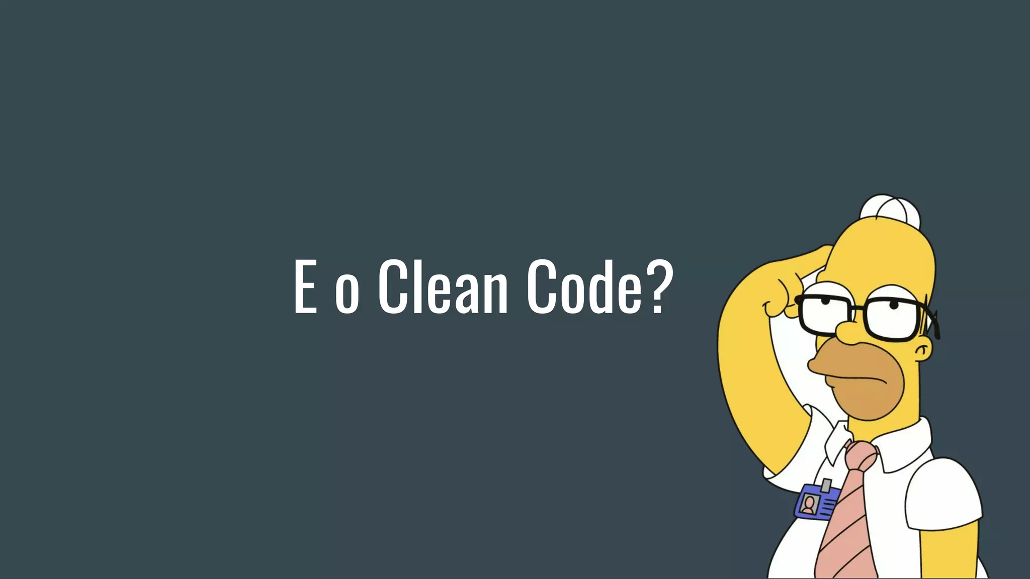 E o Clean Code?
 
