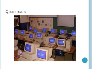 QUALIDADE
 