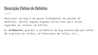 QUALIDADE DE SOFTWARE - AULA 10 - Gest+úo de Defeitos.pptx