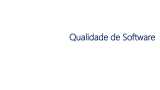 Qualidade de Software
 