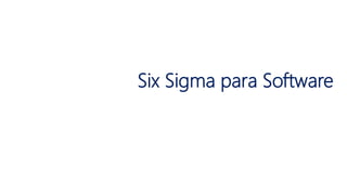 Six Sigma para Software
 