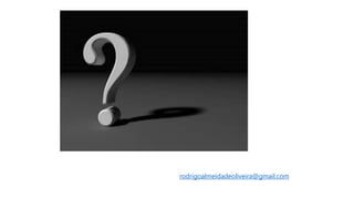 rodrigoalmeidadeoliveira@gmail.com
 