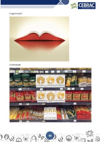 48
E agora essa?
Criatividade
 