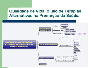 Qualidade de Vida: o uso de Terapias Alternativas na Promoção da Saúde. 