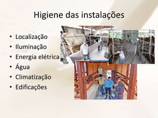 Higiene das instalações
• Localização
• Iluminação
• Energia elétrica
• Água
• Climatização
• Edificações
 