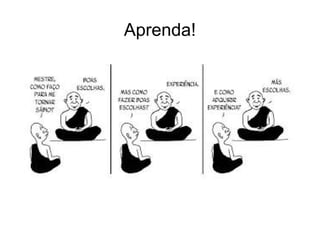 Aprenda!
 