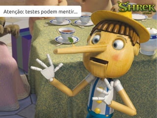 Atenção: testes podem mentir...
 