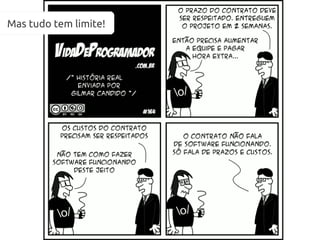 Mas tudo tem limite!
 