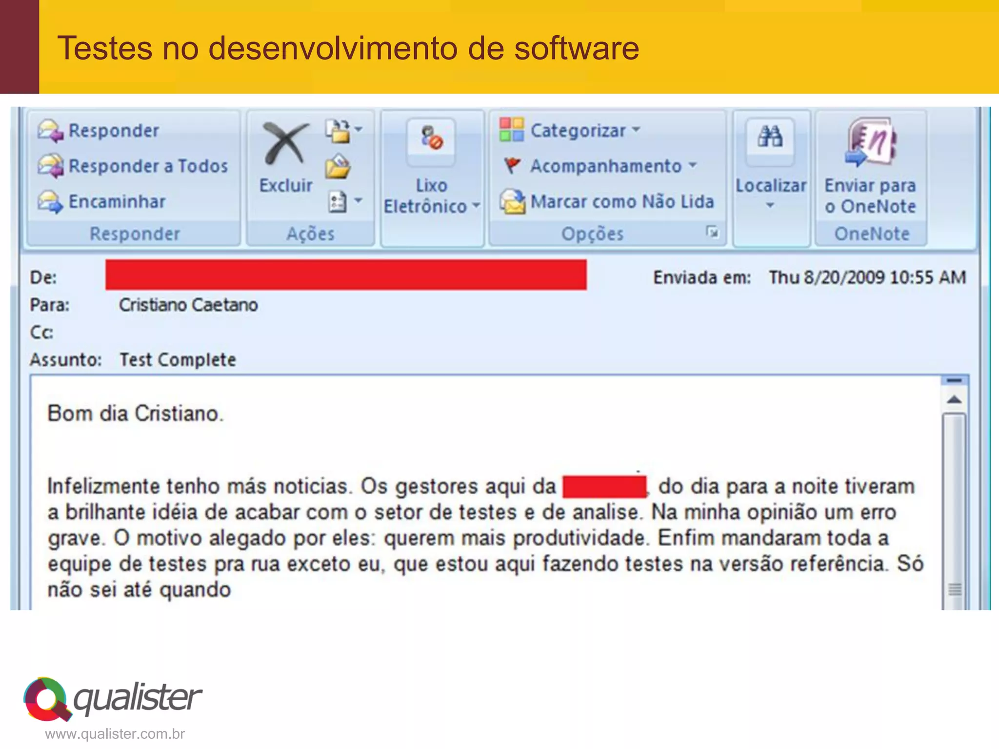 Testes no desenvolvimento de software




www.qualister.com.br
 