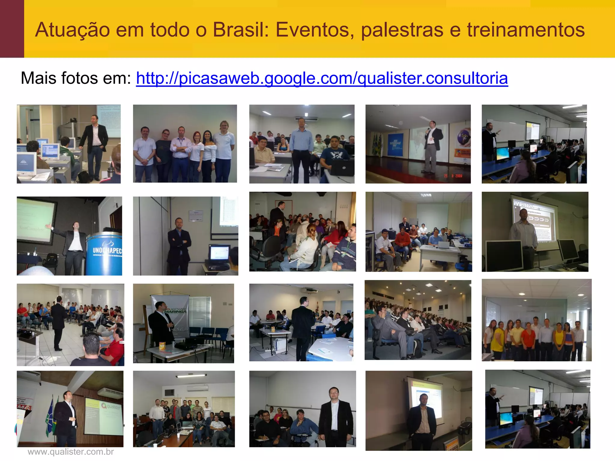 Atuação em todo o Brasil: Eventos, palestras e treinamentos

Mais fotos em: http://picasaweb.google.com/qualister.consultoria




www.qualister.com.br
 