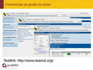 Ferramentas de gestão de testes




Testlink: http://www.teamst.org/

www.qualister.com.br
 