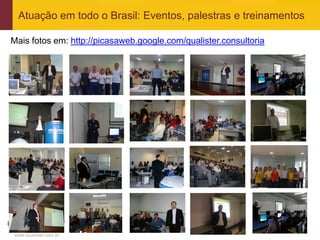 Atuação em todo o Brasil: Eventos, palestras e treinamentos

Mais fotos em: http://picasaweb.google.com/qualister.consultoria




www.qualister.com.br
 