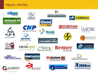 Alguns clientes




www.qualister.com.br
 