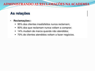 ADMINISTRANDO AS RECLAMAÇÕES NA ACADEMIA 
 