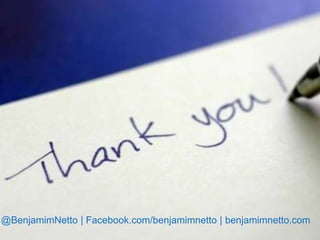 @BenjamimNetto | Facebook.com/benjamimnetto | benjamimnetto.com 
