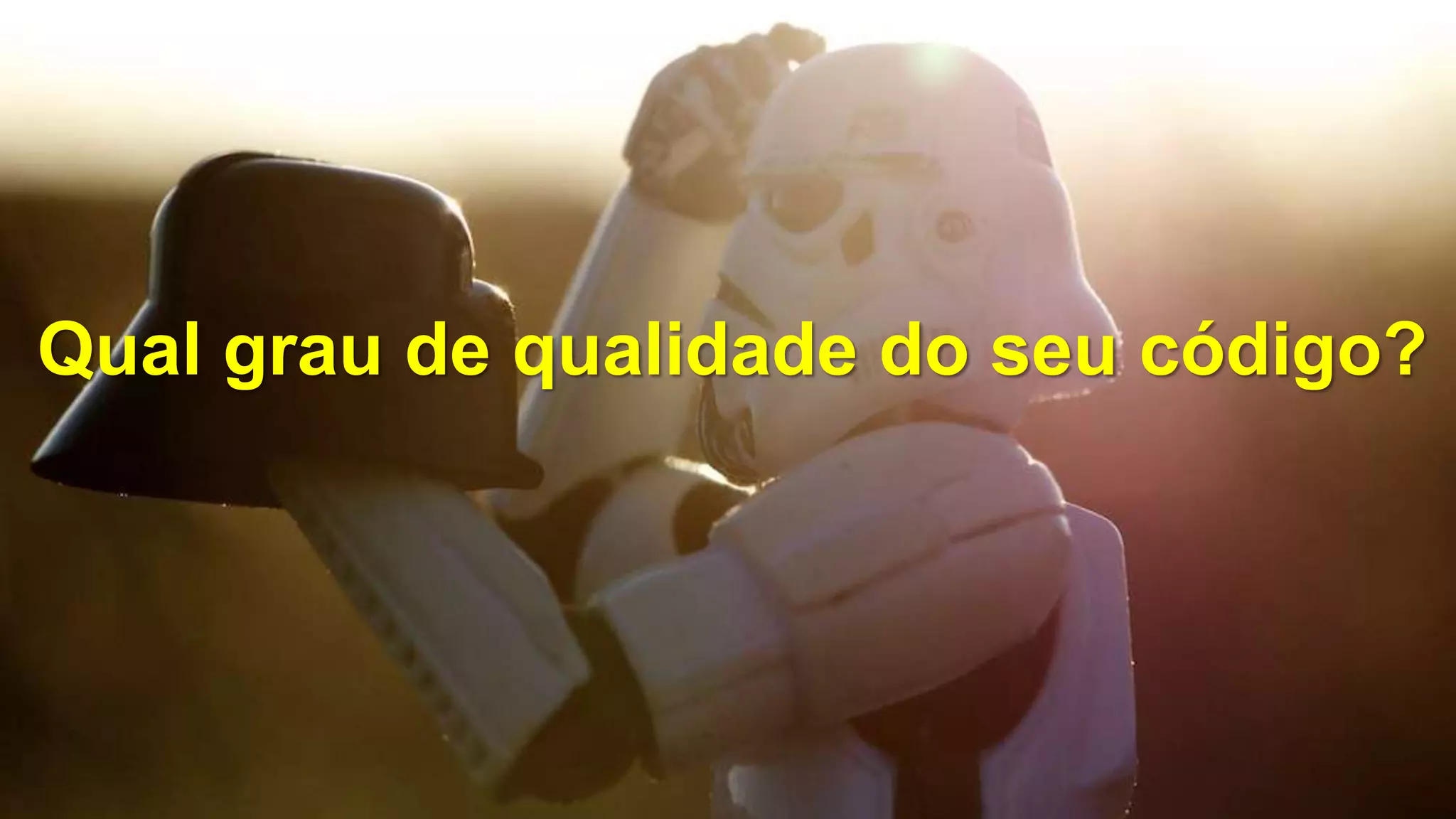 Qual grau de qualidade do seu código?
 