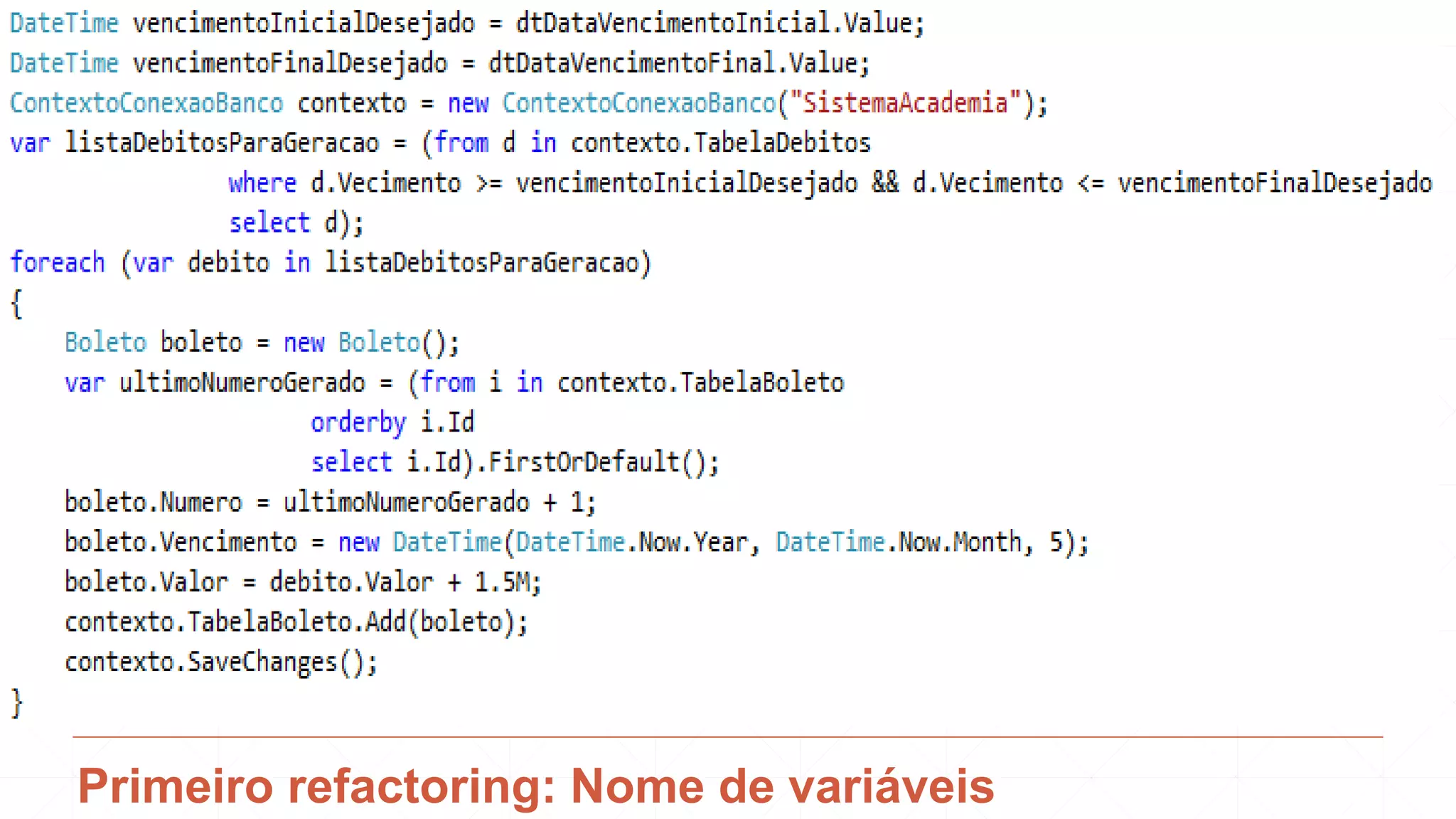 Primeiro refactoring: Nome de variáveis
 