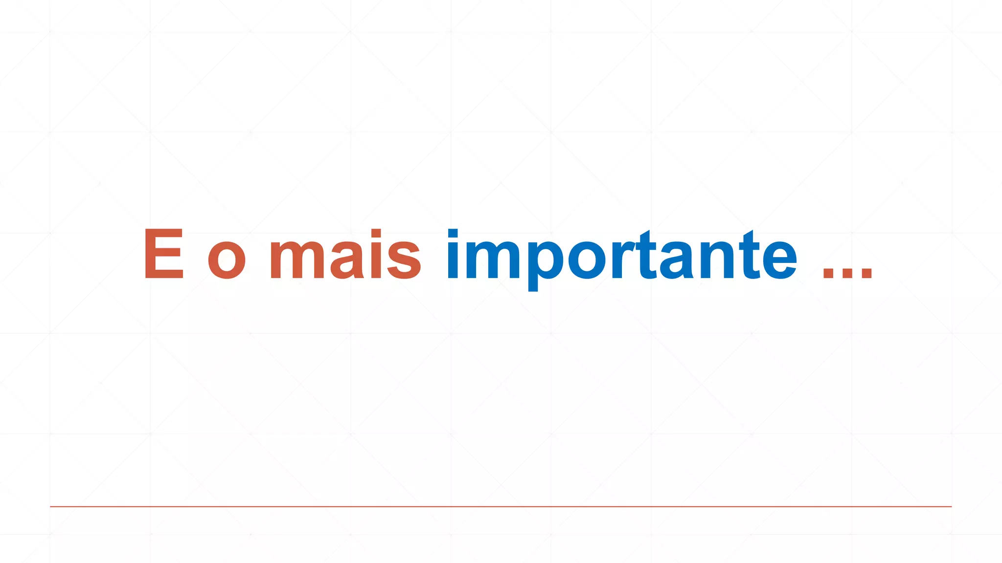 E o mais importante ...
 