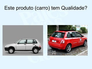Este produto (carro) tem Qualidade? 