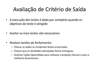 Os 7 Princípios-chave Os testes mostram  a presença de defeitos, não sua ausênciaTestes exaustivos são impossíveisTeste o mais cedo quanto possívelDefect ClusteringThe pesticide paradoxTest is Context DependentAbsence of Errors Fallacy