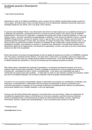 Qualidade pessoal x Desempenho
25-07-2009
* José Carlos Nunes Barreto
Interessante a visão de um &ldquo;coach&rdquo; após ...