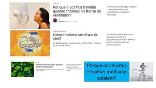 Porque os chicotes
e toalhas molhadas
estalam?
 