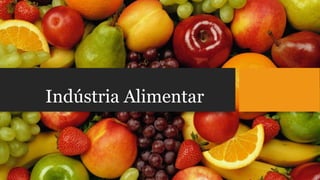 Indústria Alimentar

 
