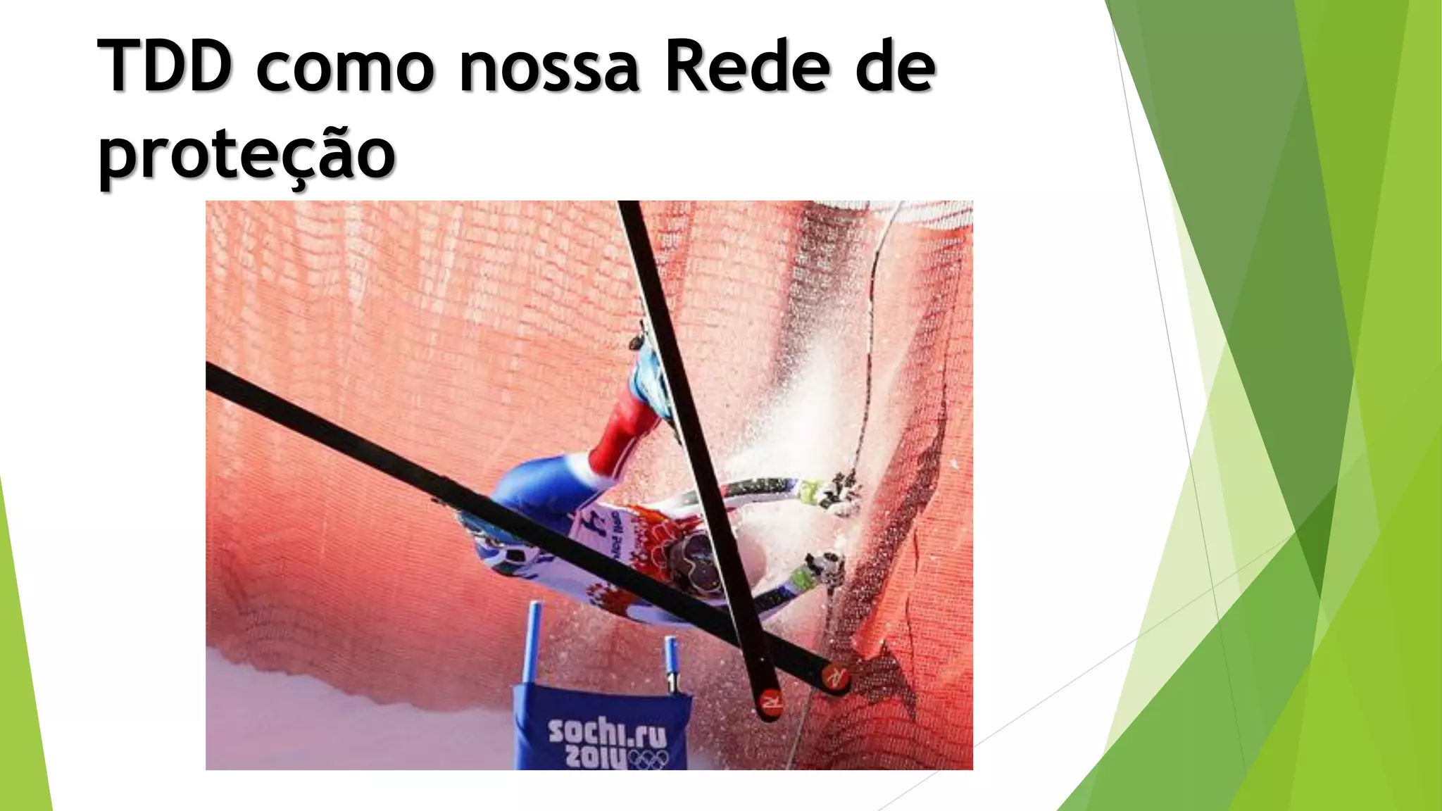 TDD como nossa Rede de
proteção
 