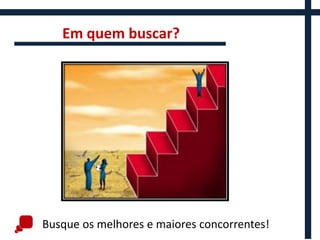 Em quem buscar?




Busque os melhores e maiores concorrentes!
 