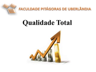 Qualidade Total
 