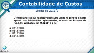 Contabilidade de Custos
Exame de 2016/2
 