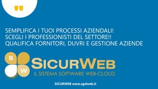 2
SICURWEB www.sgslweb.it
 