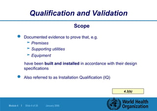 To review basic aspects of qualification and validation To understand ...