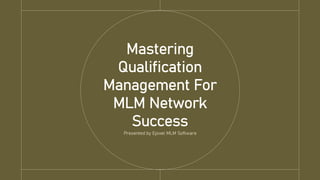 Building Success in MLM with Effective Qualification Practices | PDF