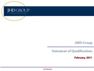 February, 2011 JHD Group Statement of Qualifications 