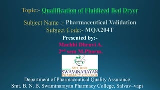 Department of Pharmaceutical Quality Assurance
Smt. B. N. B. Swaminarayan Pharmacy College, Salvav–vapi
Presented by:-
Machhi Dhruvi A.
2nd sem M.Pharm.
 