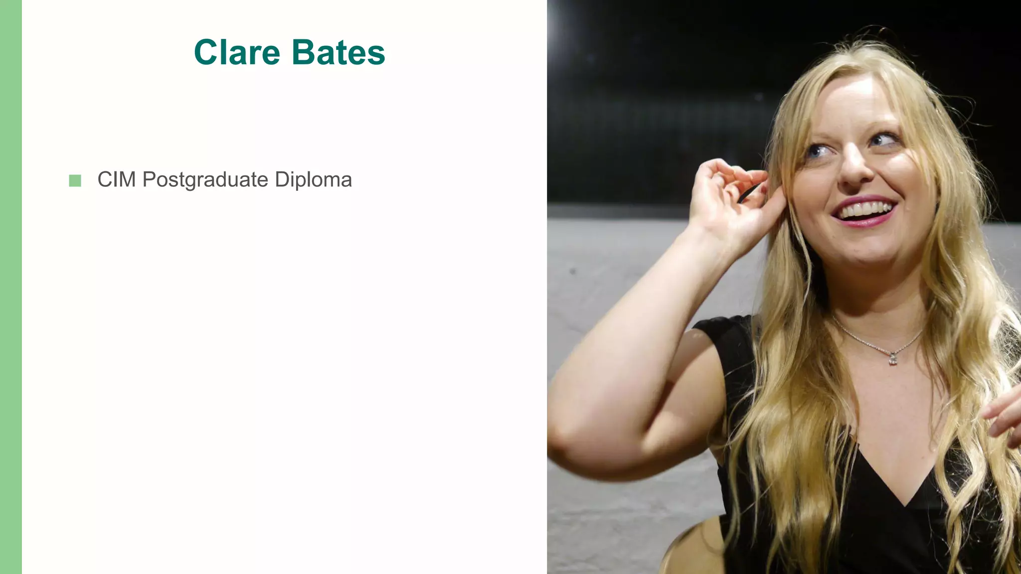 Clare Bates
■ CIM Postgraduate Diploma
 