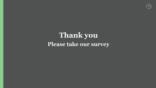 23
Thank you
Please take our survey
 