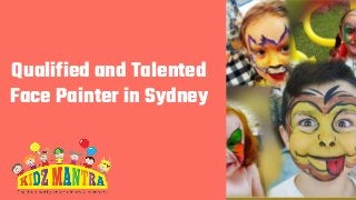 Qualified and Talented
Face Painter in Sydney
 
