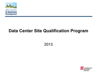 Data Center Site Qualification Program
2013
 