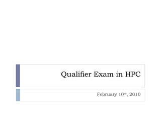 Qualifier Exam in HPC February 10 th , 2010 
