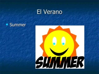 El Verano Summer 
