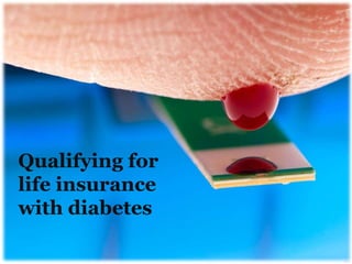 Qualifying for
life insurance
with diabetes

 