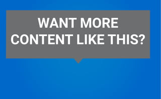 WANT MORE
CONTENT LIKE THIS?
 